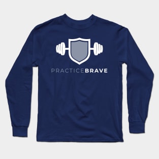 Practice Brave Long Sleeve T-Shirt